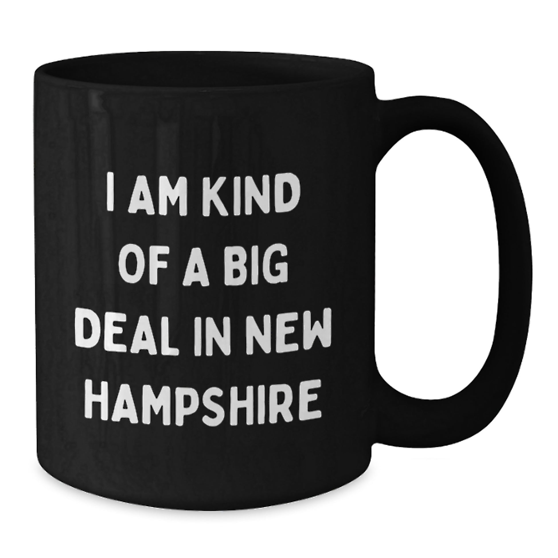 Funny New Hampshire Gifts - I Am Kind Of A Prime Selection In New Hampshire Black Coffee Mugs for Graduation, Gifts from Men to Friends in New Hampshire, Gifts for New Hampshire Residents - Additional
