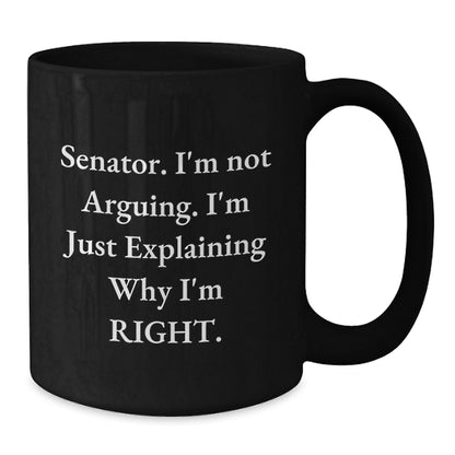Senator Coffee Mug Funny Quote Gifts for Senator from Friends, Men or Women, Christmas Unique Mug for Senator, Senator Gifts - Additional