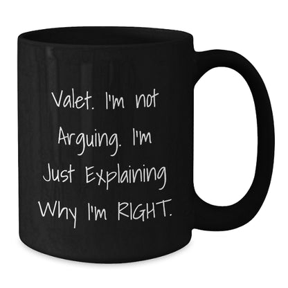 Funny Valet Gifts from Friends, Black Coffee Mugs for Valet Men, 'I'm Not Arguing. I'm Just Explaining Why I'm Right.' - Additional
