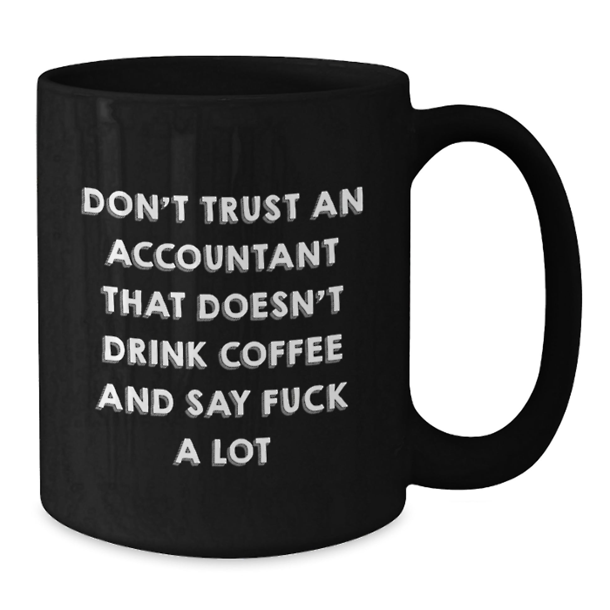 Funny Accountant Gifts, Black Coffee Mug for Accountant, Don't Trust an Accountant That Doesn't Drink Coffee - Unique Christmas Unique Gifts from Friends - Additional