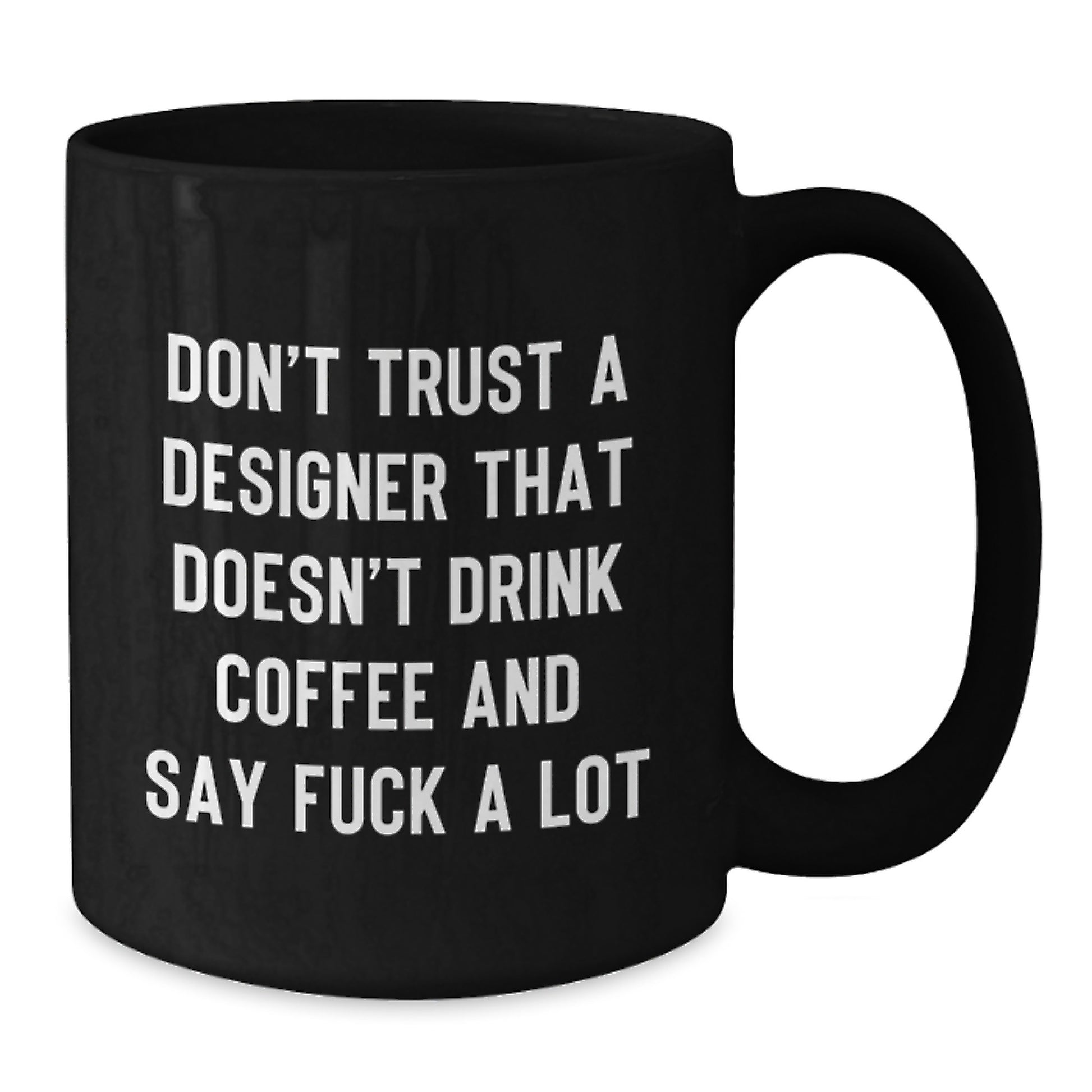 Funny Designer Gifts for Men and Women, Unique Black Coffee Mug, 'Don't Trust a Designer That Doesn't Drink Coffee' - Gifts from Friends and Family to Coworkers, Great for Christmas - Additional