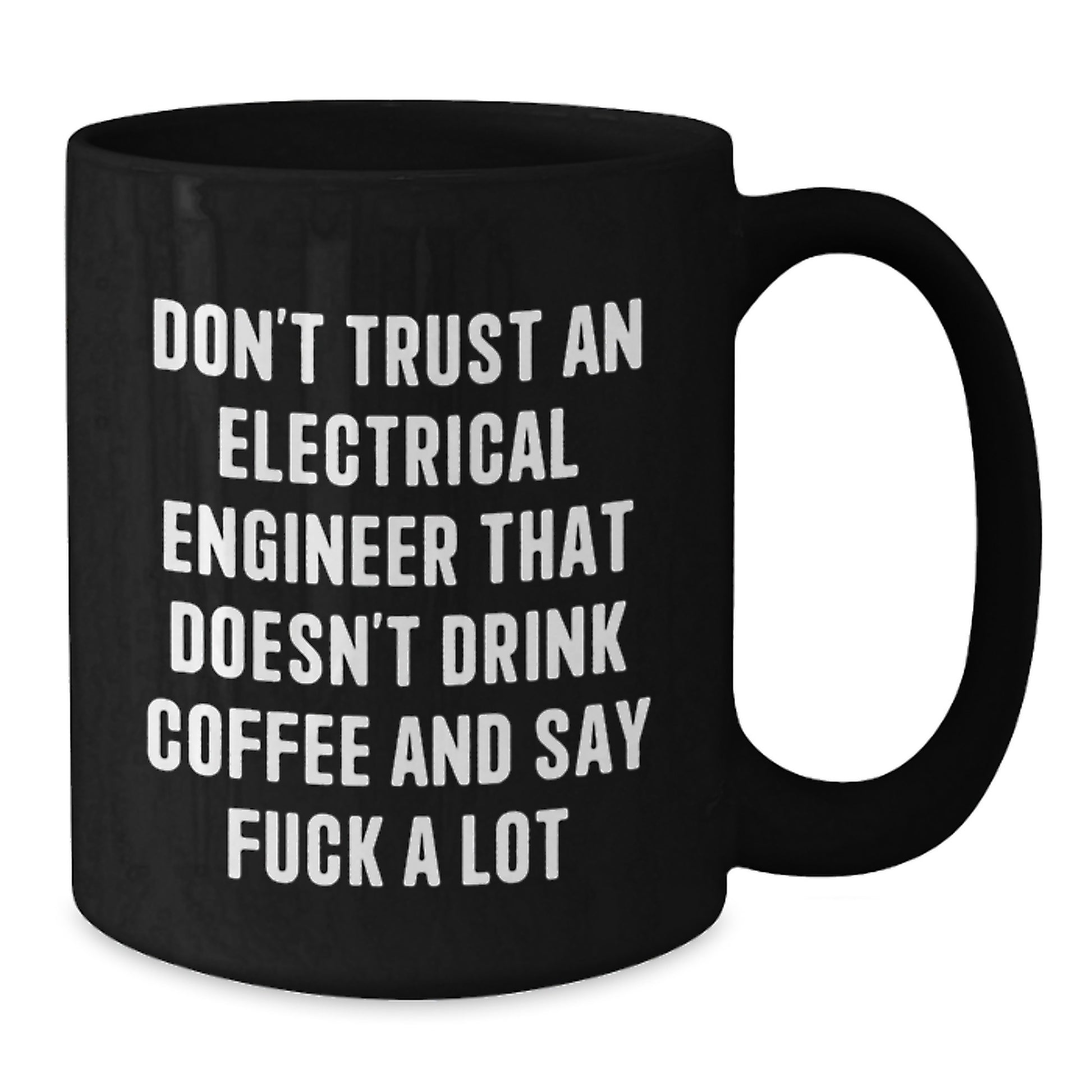 Funny Electrical Engineer Gifts, Black Coffee Mug for Birthday, 'Don't Trust An Electrical Engineer...' - Gift from Friends, Coworkers, Family - Additional