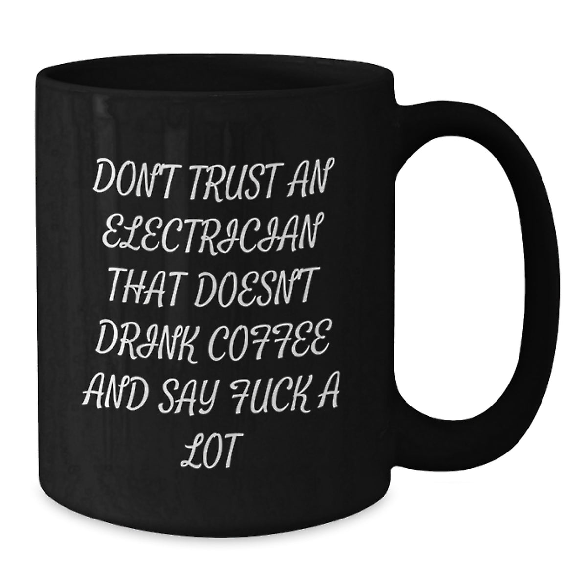 Funny Electrician Gifts, Birthday Unique Gifts for Electrician Friends, Black Coffee Mugs Says 'Don't Trust An Electrician That Doesn't Drink Coffee And Say ...' - Additional