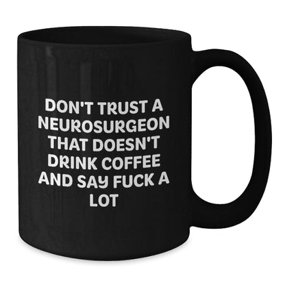 Neurosurgeon Funny Coffee Mugs Gifts from Friends for Men, Unique Christmas Unique Gifts for Him, Funny Coffee Quote - Additional