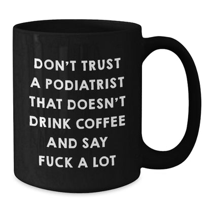 Funny Podiatrist Gifts for Birthday - Black Coffee Mug from Friends - Additional