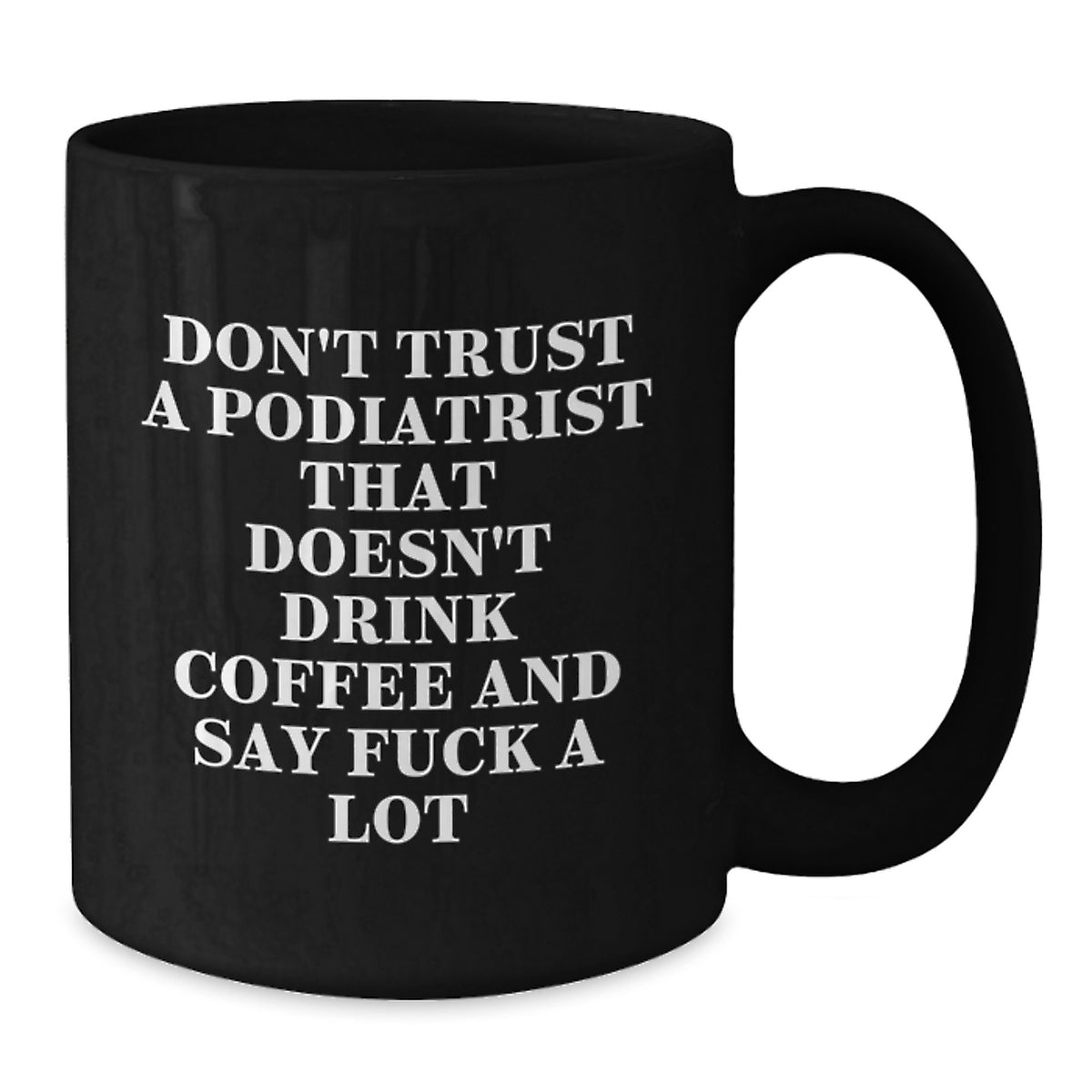 Funny Podiatrist Gifts for Men - Black Coffee Mug - Birthday Unique Gifts from Friends to Podiatrist - Additional