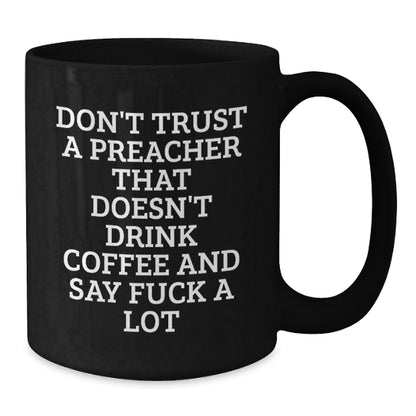 Funny Preacher Gifts from Men Valentine's Unique Mugs for Preachers, Black Coffee Mug, Don't Trust A Preacher That Doesn't Drink Coffee And Say F--k A Lot - Additional
