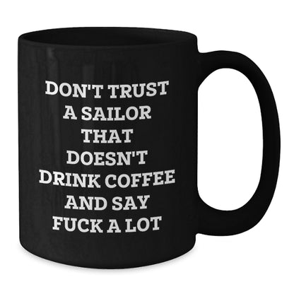 Funny Sailor Gifts from Men for Sailor Friends - Black Coffee Mug for Christmas Unique Gifts - Additional