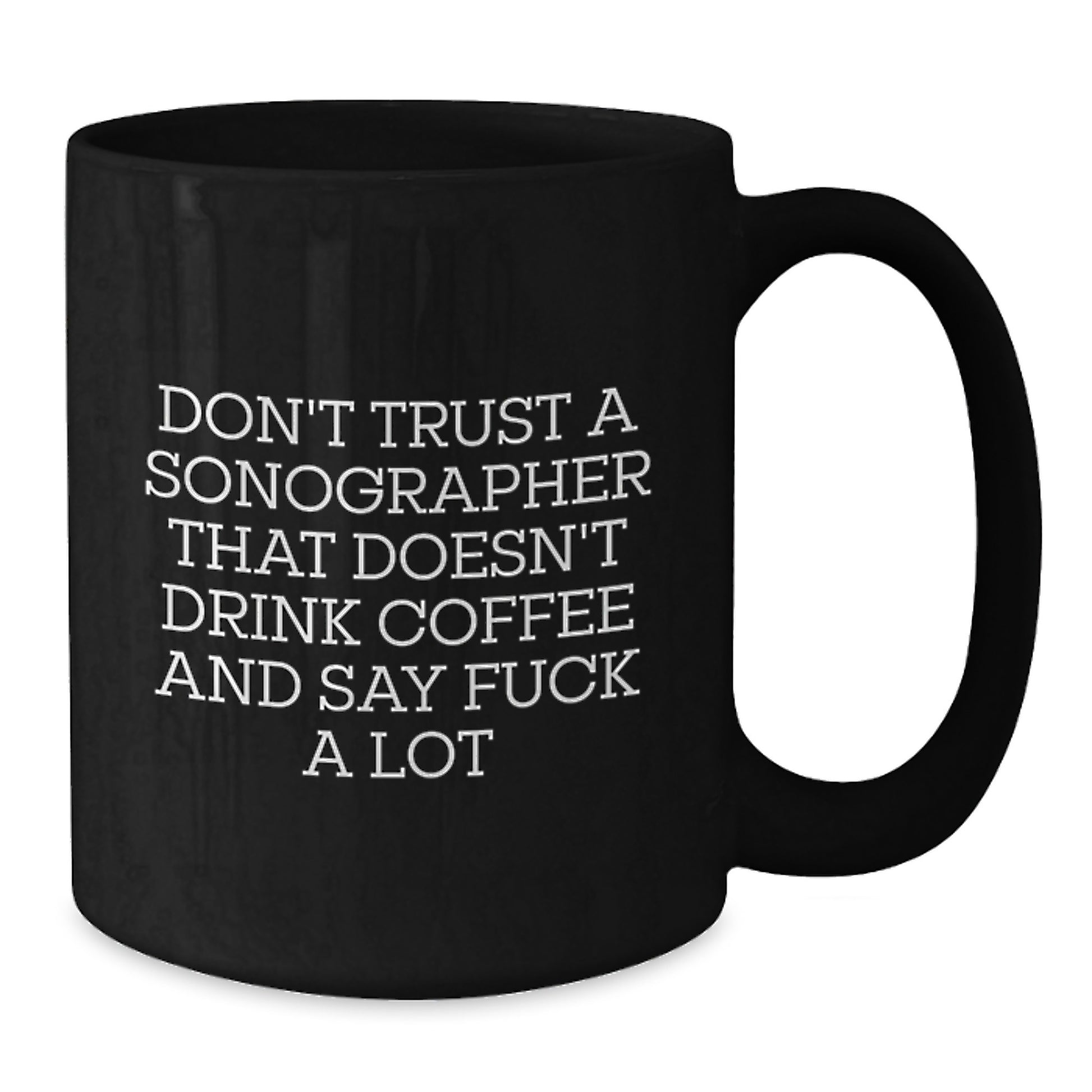 Funny Sonographer Gift for Men - 'Don't Trust A Sonographer That Doesn't Drink Coffee' Black Coffee Mug Gifts from Friends to Christmas Unique Gifts - Additional