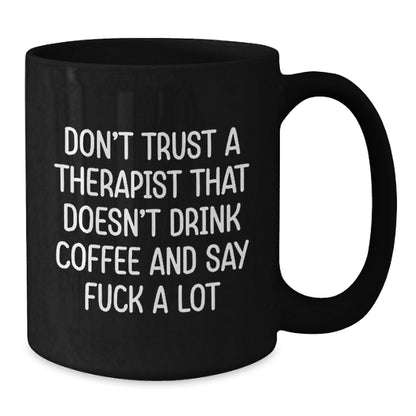 Funny Therapist Gifts, Birthday Unique Gifts from Friends to Therapist, Black Coffee Mug with Don't Trust quote - Additional