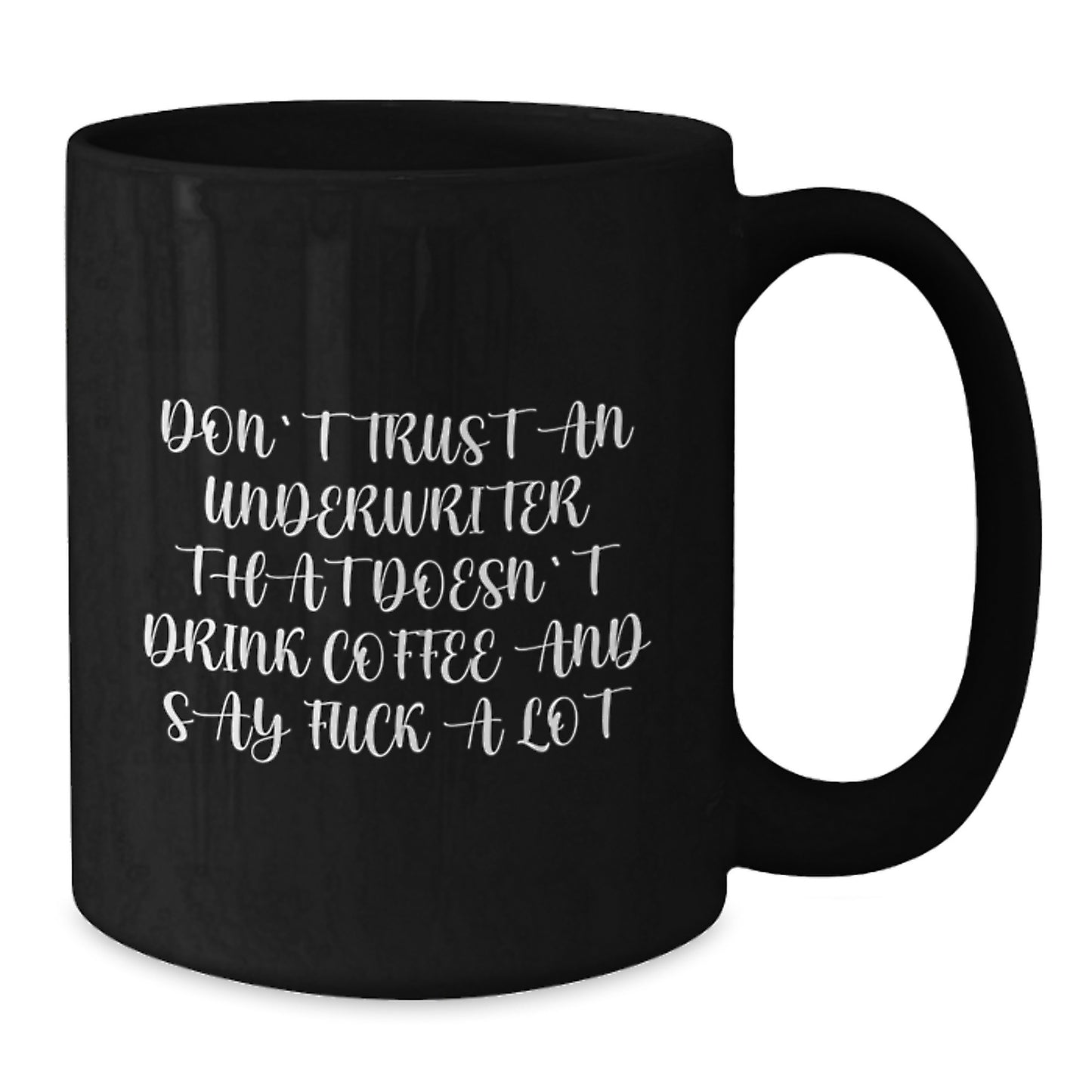 Funny Underwriter Gifts, Black Coffee Mug for Christmas, 'Don't Trust An Underwriter That Doesn't Drink Coffee' - Additional
