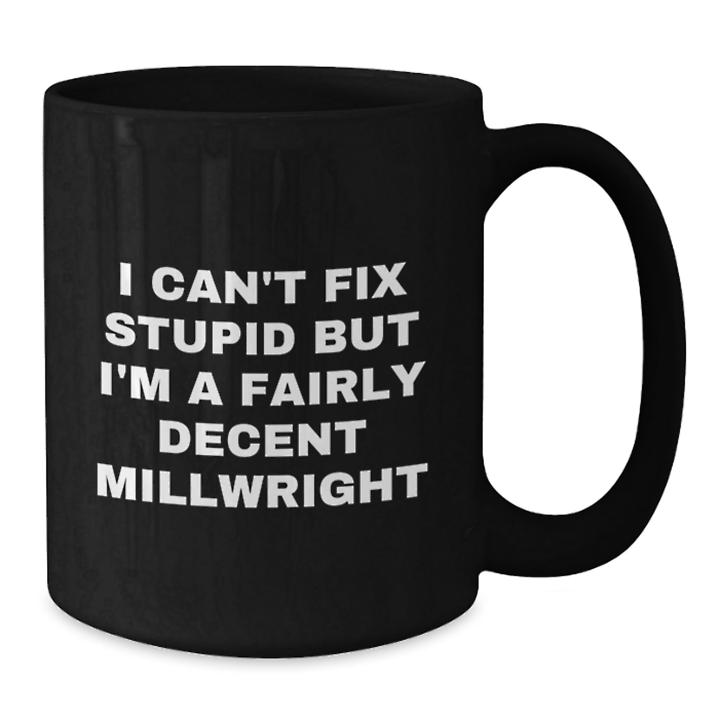 Funny Millwright Gifts for Mom, Black Coffee Mug, Inspirational Quote - Gifts from Men to Women, Millwright Appreciation Day - Additional