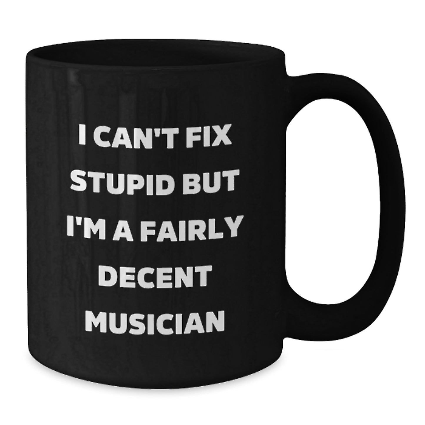 Funny Musician Gifts for Mom, Black Coffee Mug with I Can't Fix Stupid But I'm A Fairly Decent Musician Quote, Gifts from Family - Additional