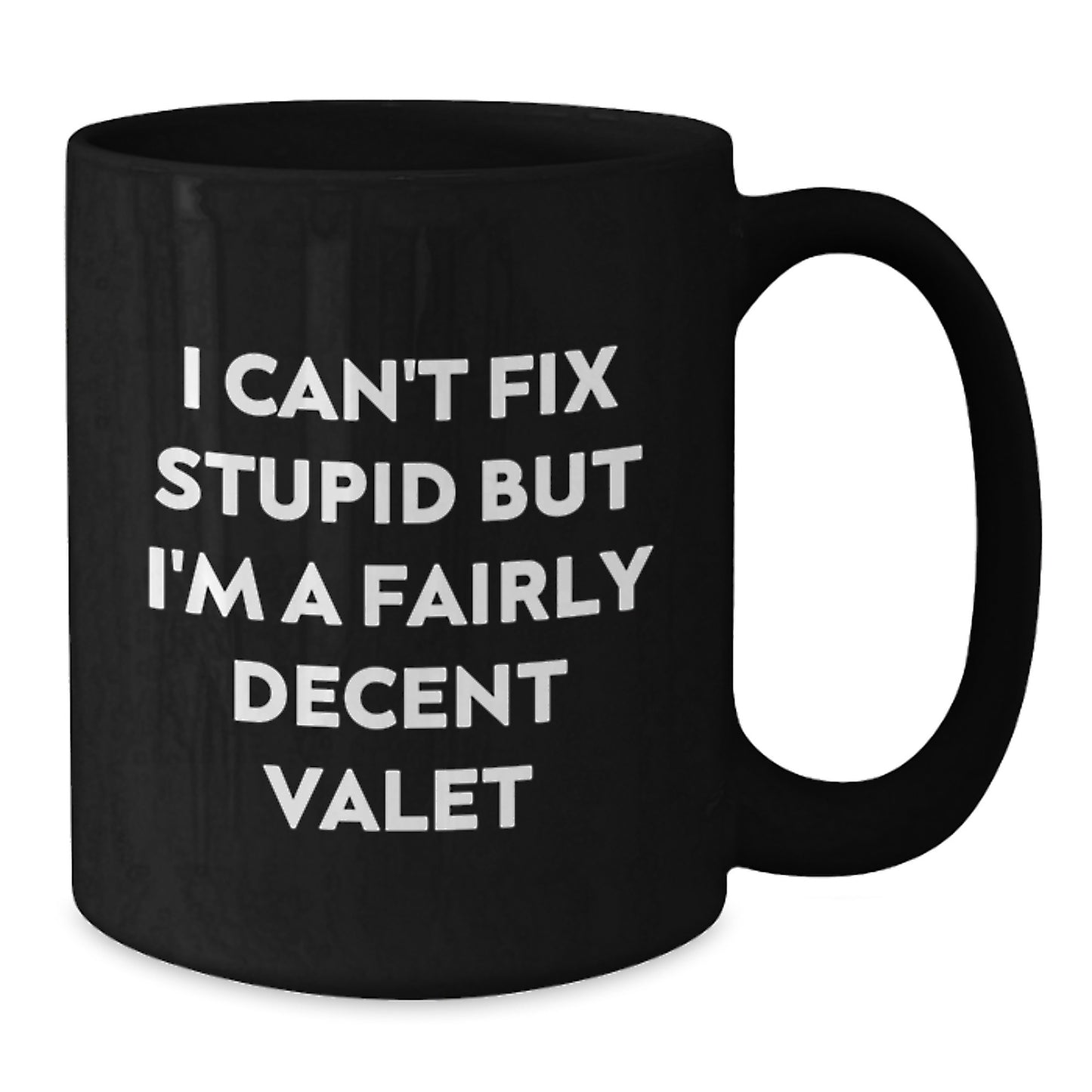 Funny Valet Gifts from Men, Birthday Unique Gifts for Valet Guys, Black Coffee Mug I Can't Fix Stupid - Additional