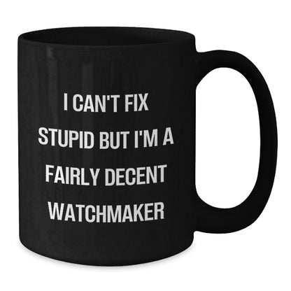 Watchmaker Gifts, Black Coffee Mugs for Birthday, Fun Quote about Fixing Stupid Things - Additional