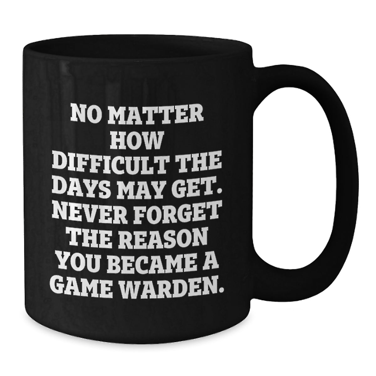 Game Warden Inspirational Quotes Funny Coffee Mug Gifts from Men to Game Wardens on Mother's Day - Additional