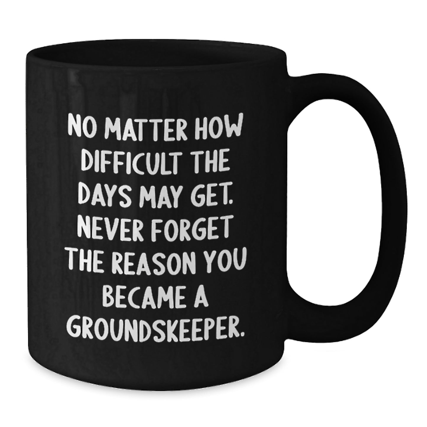 groundskeeper Motivation, Funny Quote, Black Coffee Mug, Ideal Gifts for groundskeeper Friends from Family, Unique Valentine's Unique Gifts - Additional