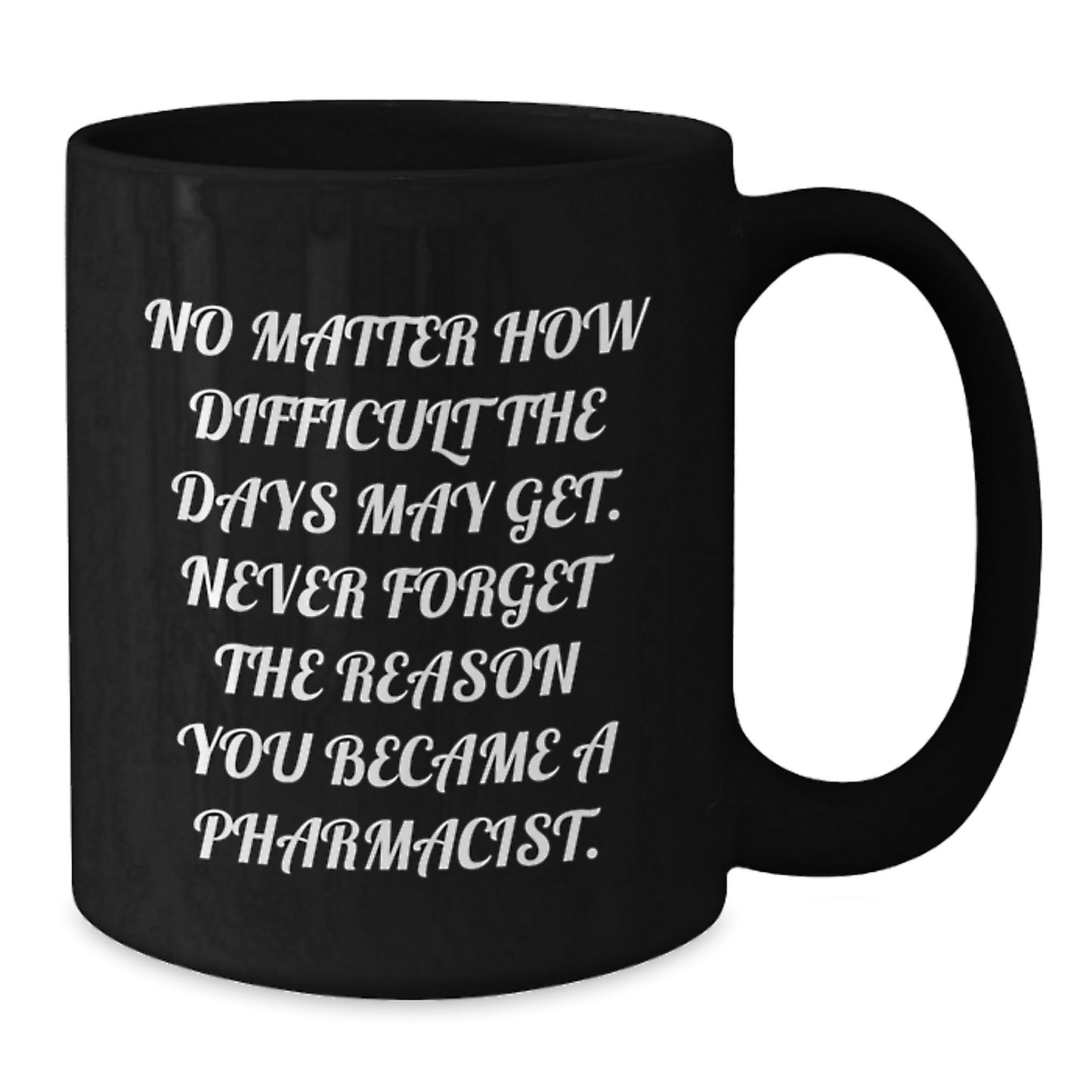 Pharmacist Gifts from Friends - Inspirational Black Coffee Mug for Valentine's Unique - Additional