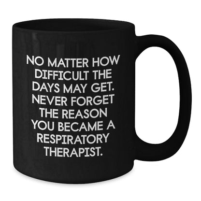 Inspirational Christmas Unique Gifts for Respiratory Therapist, Funny Quote Coffee Mug, Gifts from Family, Friends, or Coworkers - Additional
