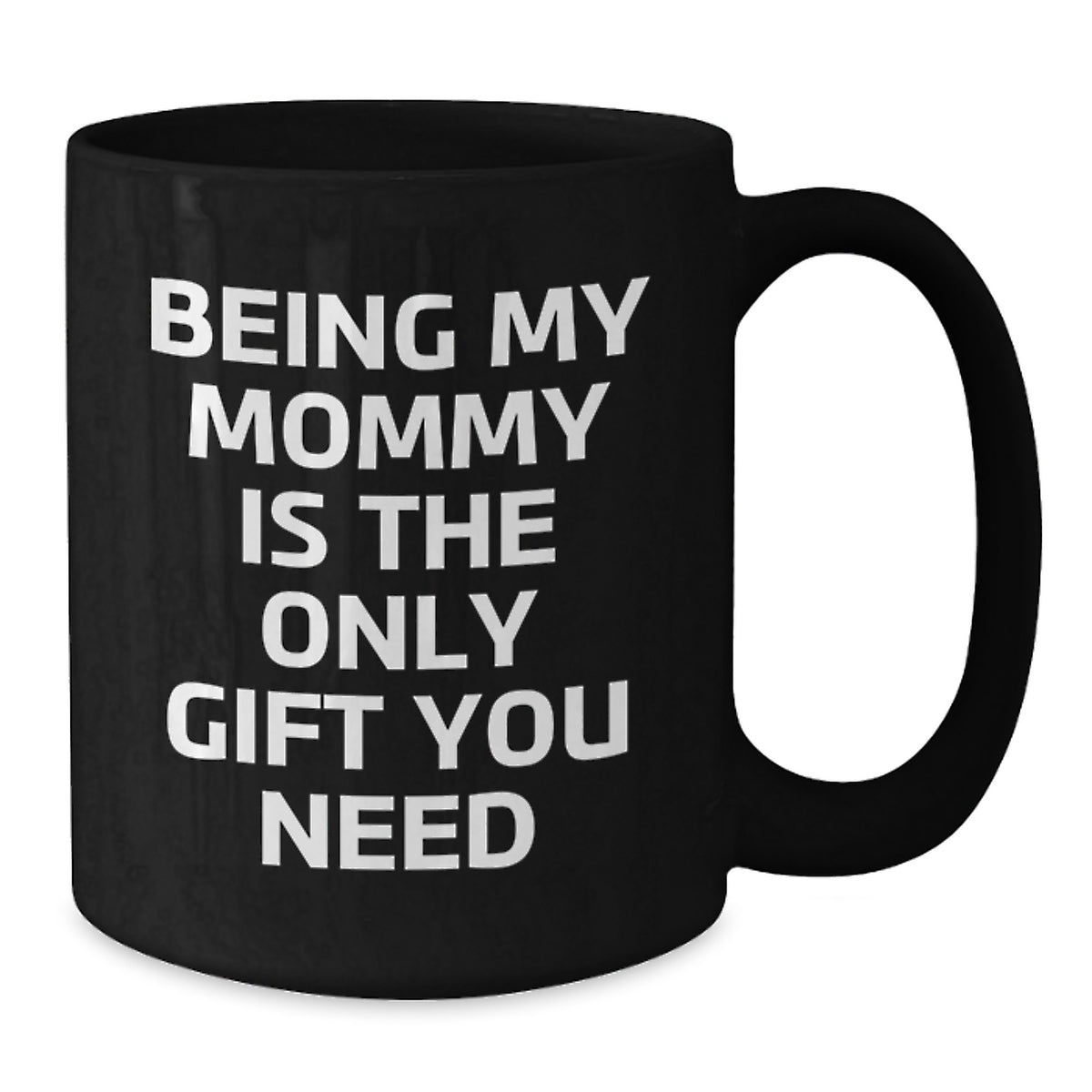 Funny Mommy Gift Ideas from Family, Mommy Black Coffee Mug, Being My Mommy Is The Only Gift You Need Birthday Unique Gifts - Additional