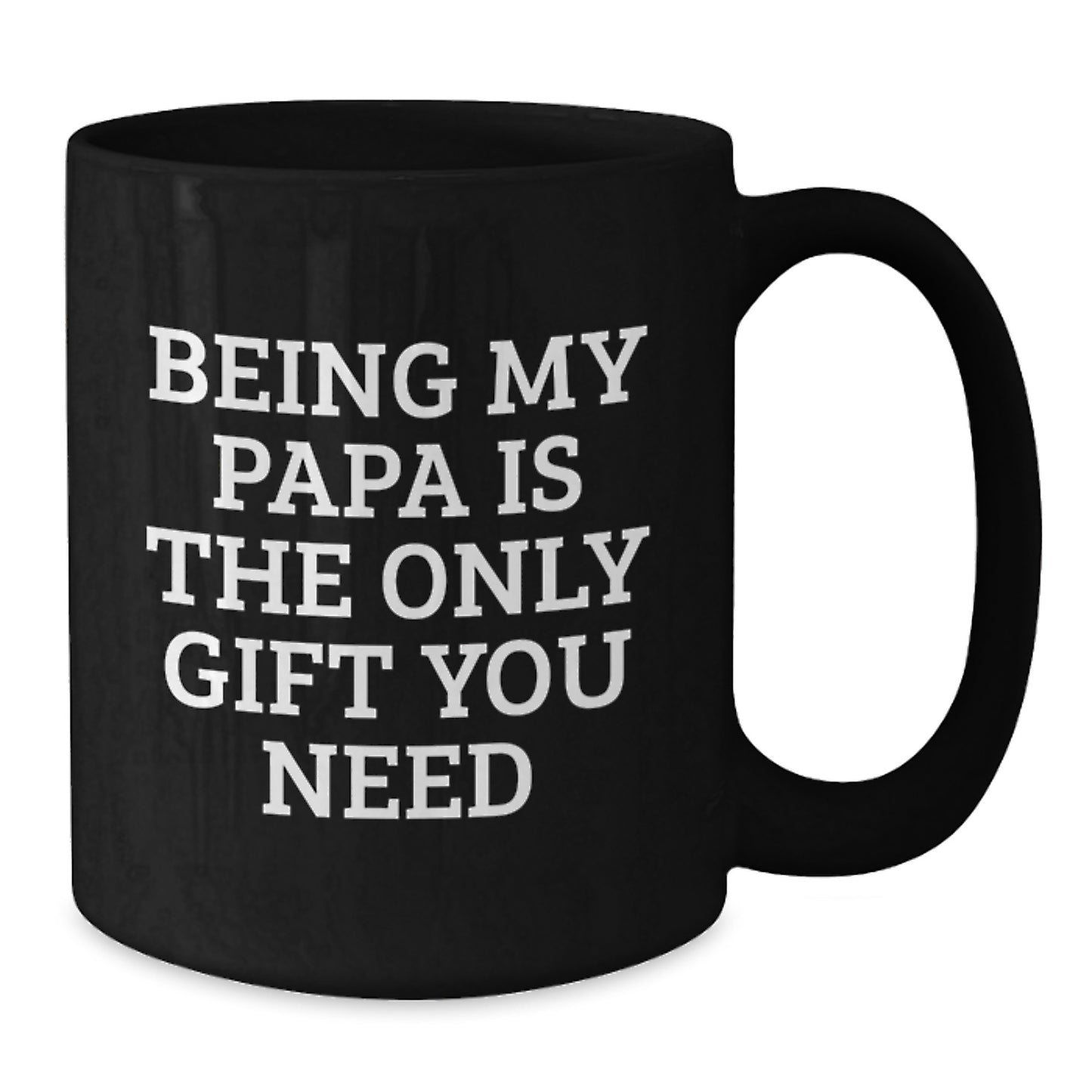 Funny Papa Gifts from Family for Dad Men Christmas Unique Mugs - 'Being My Papa Is The Only Gift You Need' - Additional