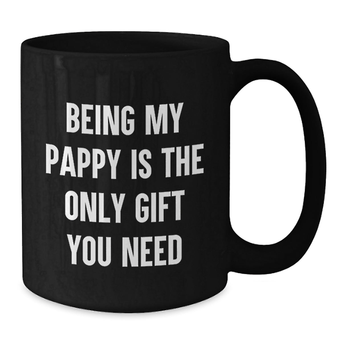 Funny Pappy Gifts - Unique Black Coffee Mug for Pappy Men, Perfect Valentine's Gifts from Men to Pappy, 'Being My Pappy Is The Only Gift You Need' - Additional