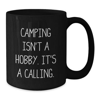 Funny Camping Gifts for Men from Family - 'Camping Isn't A Hobby. It's A Calling.' Black Coffee Mug - Additional