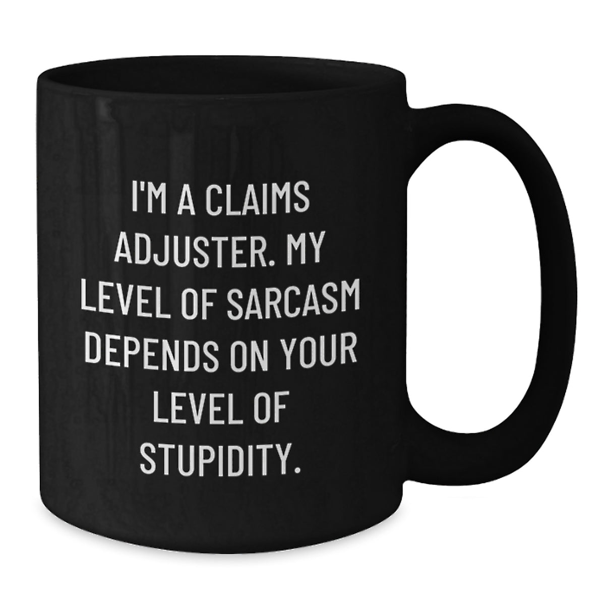 Funny Claims Adjuster Gifts for Him - Cute Black Coffee Mug with Sarcasm Quote - Birthday Unique Gifts from Friends, Coworkers, or Family - Additional