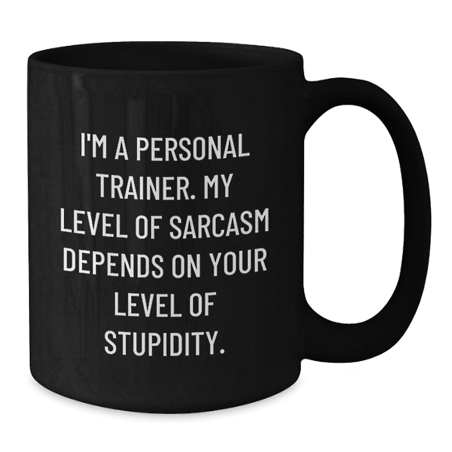 Funny Personal Trainer Gifts from Men - Personal Trainer Black Coffee Mug, Sarcasm Level Depends on Your Stupidity, Unique Gifts for Personal Trainer on Mother's Day - Additional