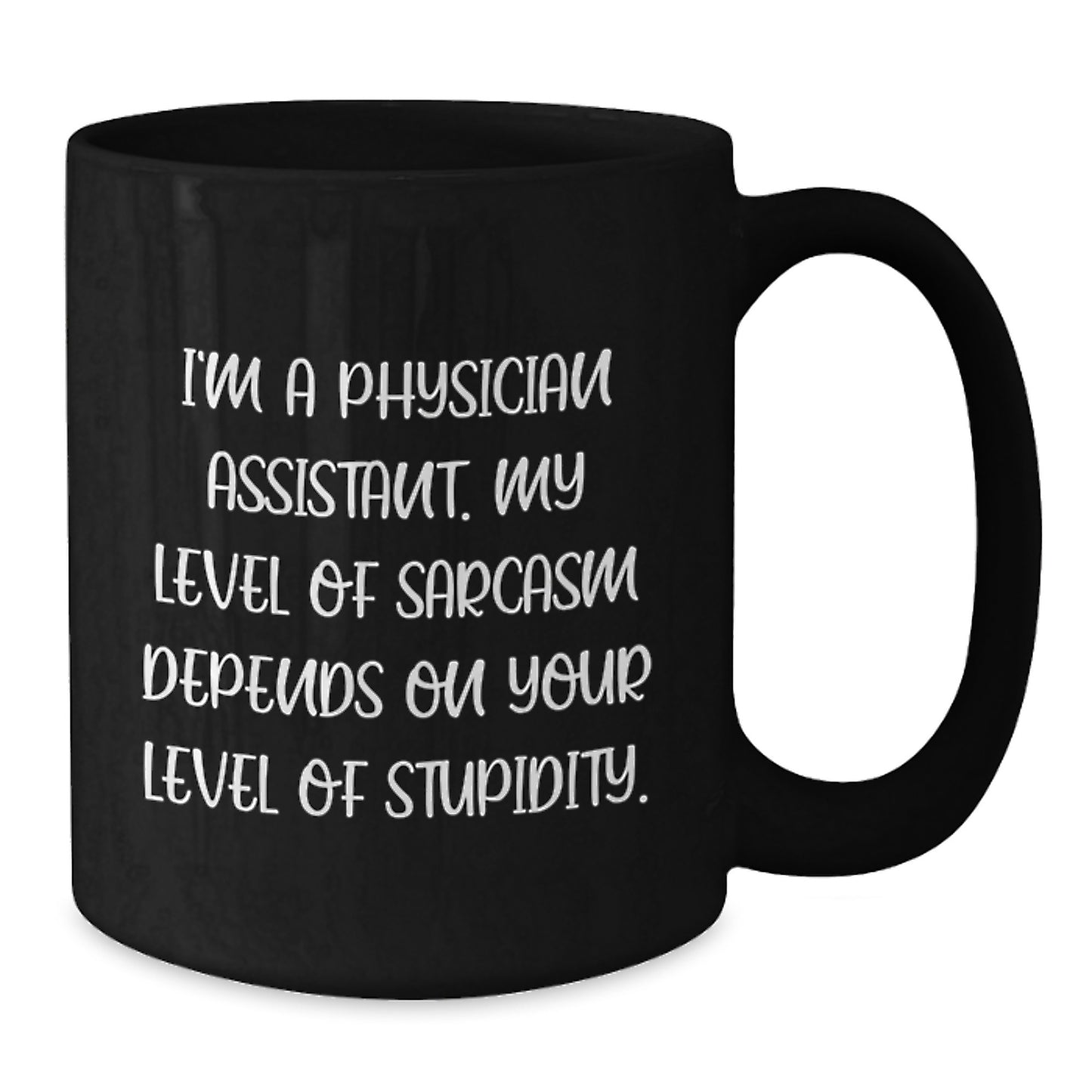 Funny Physician Assistant Gifts for Men, Gifts from Friends, Unique Birthday Coffee Mug, Physician Assistant Humor, 'I'm A Physician Assistant My Level Of Sarcasm Depends On Your Level Of Stupidity' - Additional
