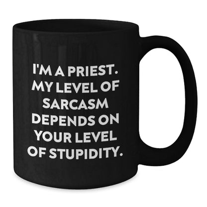 Funny Priest Gifts from Men to Priest, Unique Black Coffee Mug for Priest, I'm A Priest Sarcastic Quote - Additional