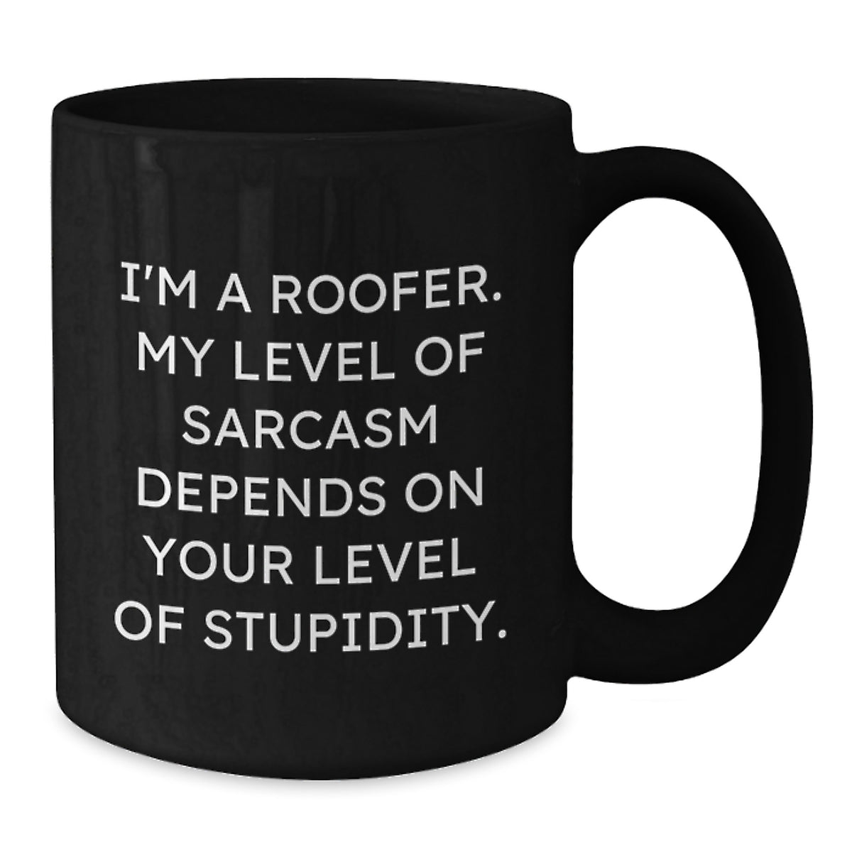 Funny Roofer Gifts from Men to Friends on Birthday Unique Gifts for Roofer, Black Coffee Mug with Sarcasm Quote - Additional