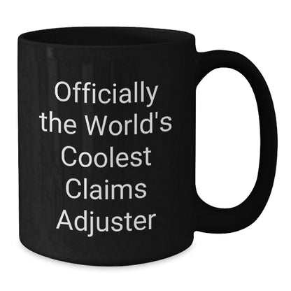 Funny Claims Adjuster Gifts for Men - Officially The World's Coolest Claims Adjuster Black Coffee Mug, Unique Father's Day Unique Gifts from Family - Additional