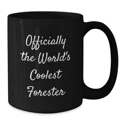 Funny Forester Gifts for Men, Officially The World's Coolest Forester, Black Coffee Mug - Perfect Unique Mother's Day Unique Gifts from Men to Forester - Additional