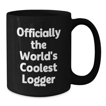 Funny Logger Quotes, Cute Black Coffee Mugs, Gifts from Friends for Men, Logger Valentine's Unique Gifts - Additional