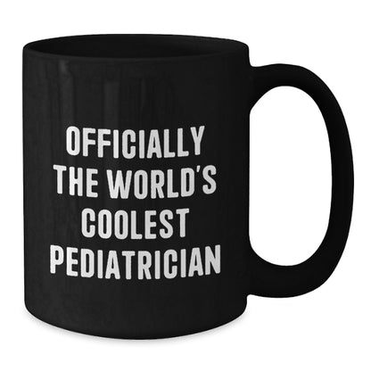 Funny Pediatrician Gifts from Family Members - Black Coffee Mug - 'Officially The Worlds Coolest Pediatrician', Unique Mother's Day Present for Men - Additional