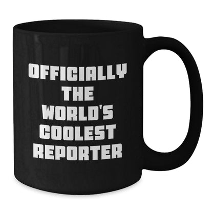 Funny Reporter Gifts from Mom for The World's Coolest Reporter Black Coffee Mug, Unique Mother's Day Unique Gifts for Him - Additional