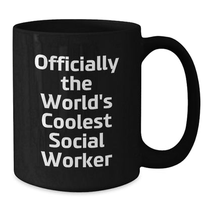 Social Worker Gifts - Officially The World's Coolest Social Worker Funny Quote Black Coffee Mug, Unique Mother's Day Unique Gifts from Friends, Family, or Coworkers for Social Worker - Additional