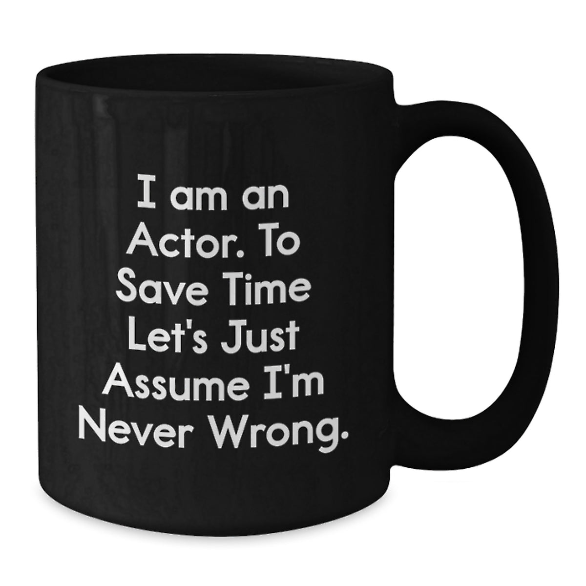 Funny Actor Gifts for Men Actor Friends from Family - I'm Never Wrong Mug, Graduation Unique Gifts for Actor - Additional