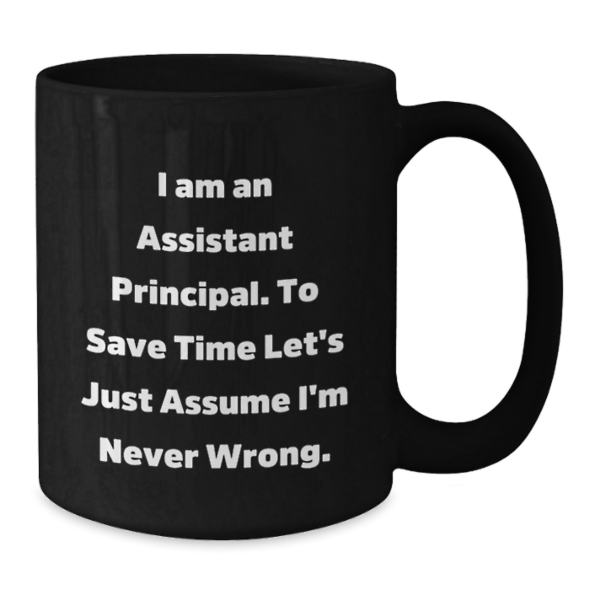 Funny Valentine's Gifts from Friends to Assistant Principal Black Coffee Mugs, Never Wrong Mug, Humorous Office Mugs, Gift Ideas for Assistant Principals, Black Ceramic Mugs with Humor - Additional