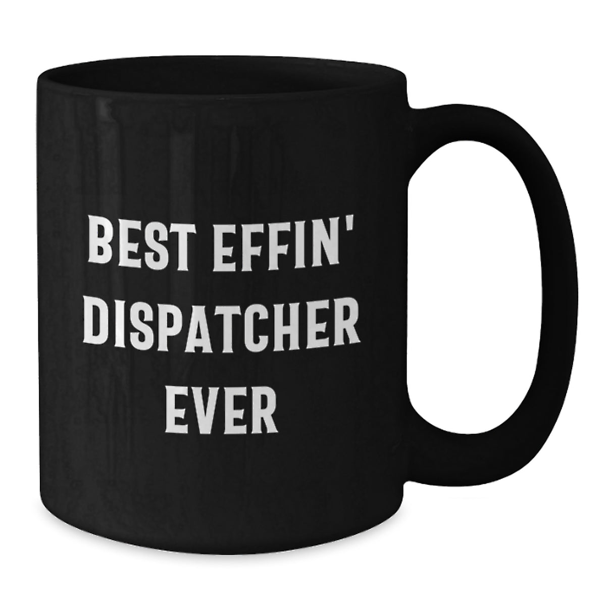 Funny Dispatcher Gifts - Best Effin' Dispatcher Ever Black Coffee Mug Birthday Unique Gifts for Men Women Friends Coworkers Family - Additional