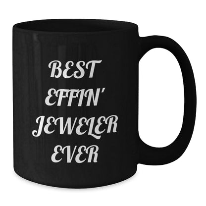 Funny Jeweler Gifts from Men to Friends or Coworkers - Best Effin' Jeweler Ever Black Coffee Mug for Birthday - Additional