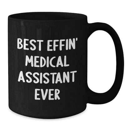 Funny Medical Assistant Gifts from Friends, Best Effin' Medical Assistant Ever Black Coffee Mug, Birthday Unique Gift for Medical Assistant - Additional