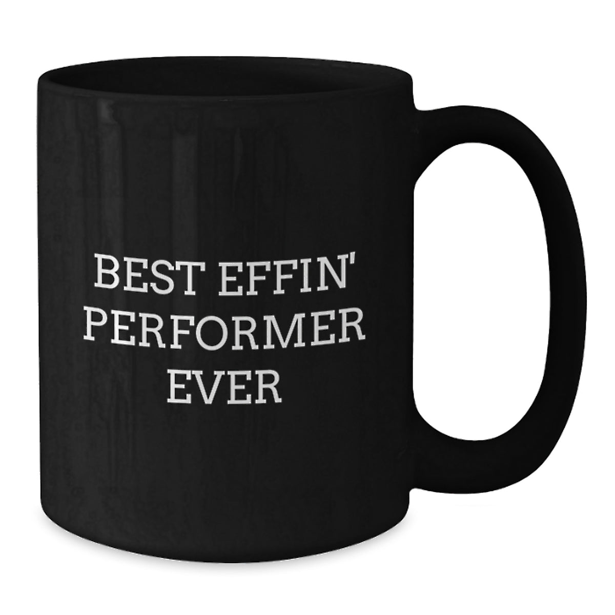 Funny Performer Gifts for Men - 'Best Effin' Performer Ever' Black Coffee Mug, Perfect Christmas Unique Gifts from Friends - Additional