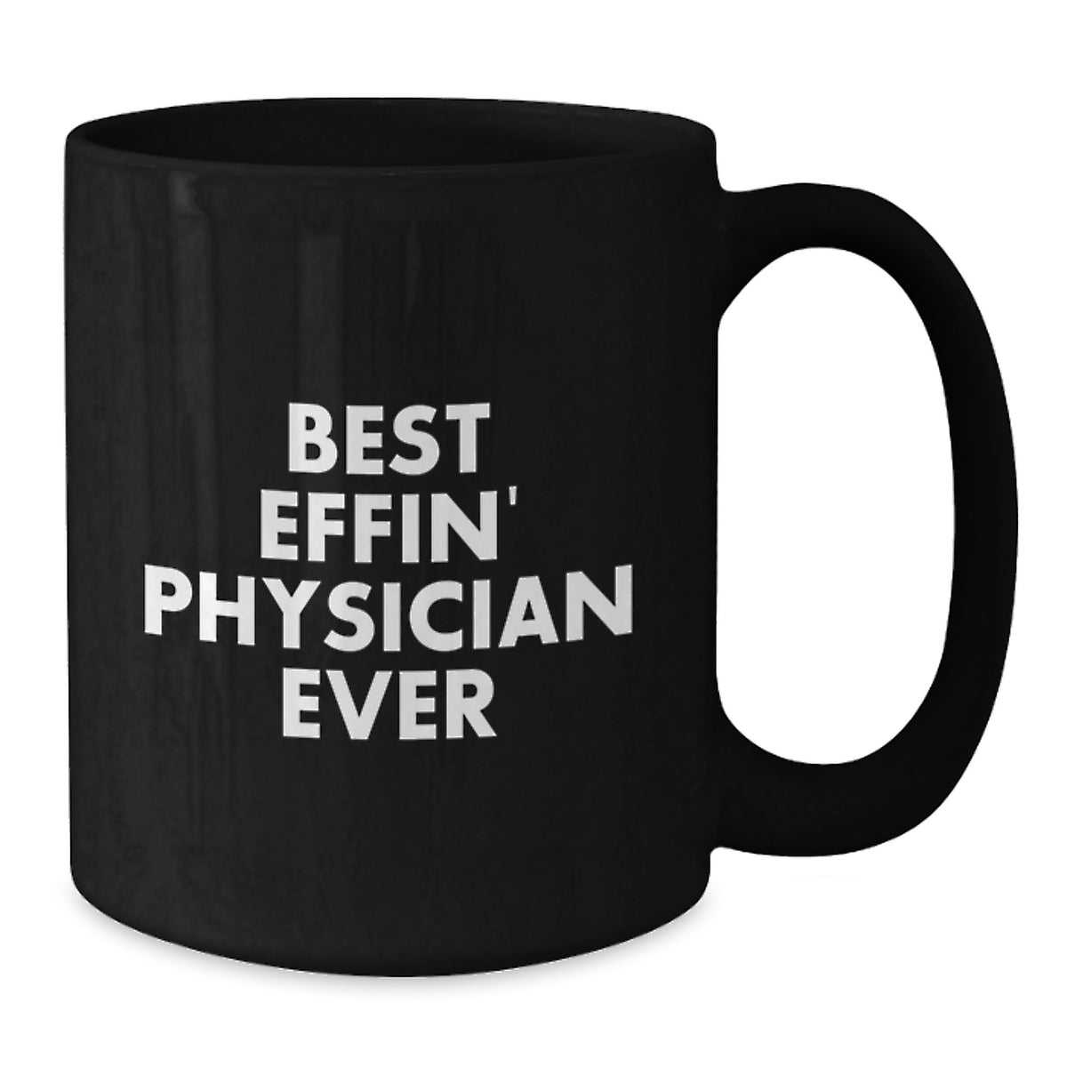 Funny Physician Gifts, Best Effin' Physician Ever Quote Black Coffee Mug for Physician Friends and Family, Unique Mother's Day Unique Gifts for Women and Men - Additional