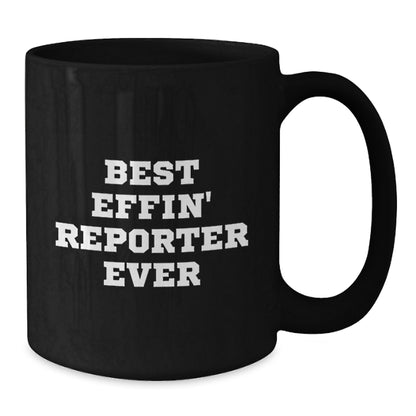 Funny Reporter Gifts for Mom - Best Effin' Reporter Ever Black Coffee Mug, Unique Mother's Day Unique Gifts from Friends, Family, or Coworkers - Additional