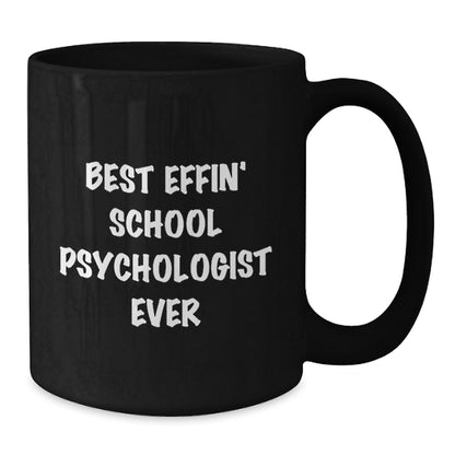 Funny Gift for School Psychologist Men, Best Effin' School Psychologist Ever, Father's Day Unique Gifts for School Psychologist Friends, Black Coffee Mug - Additional