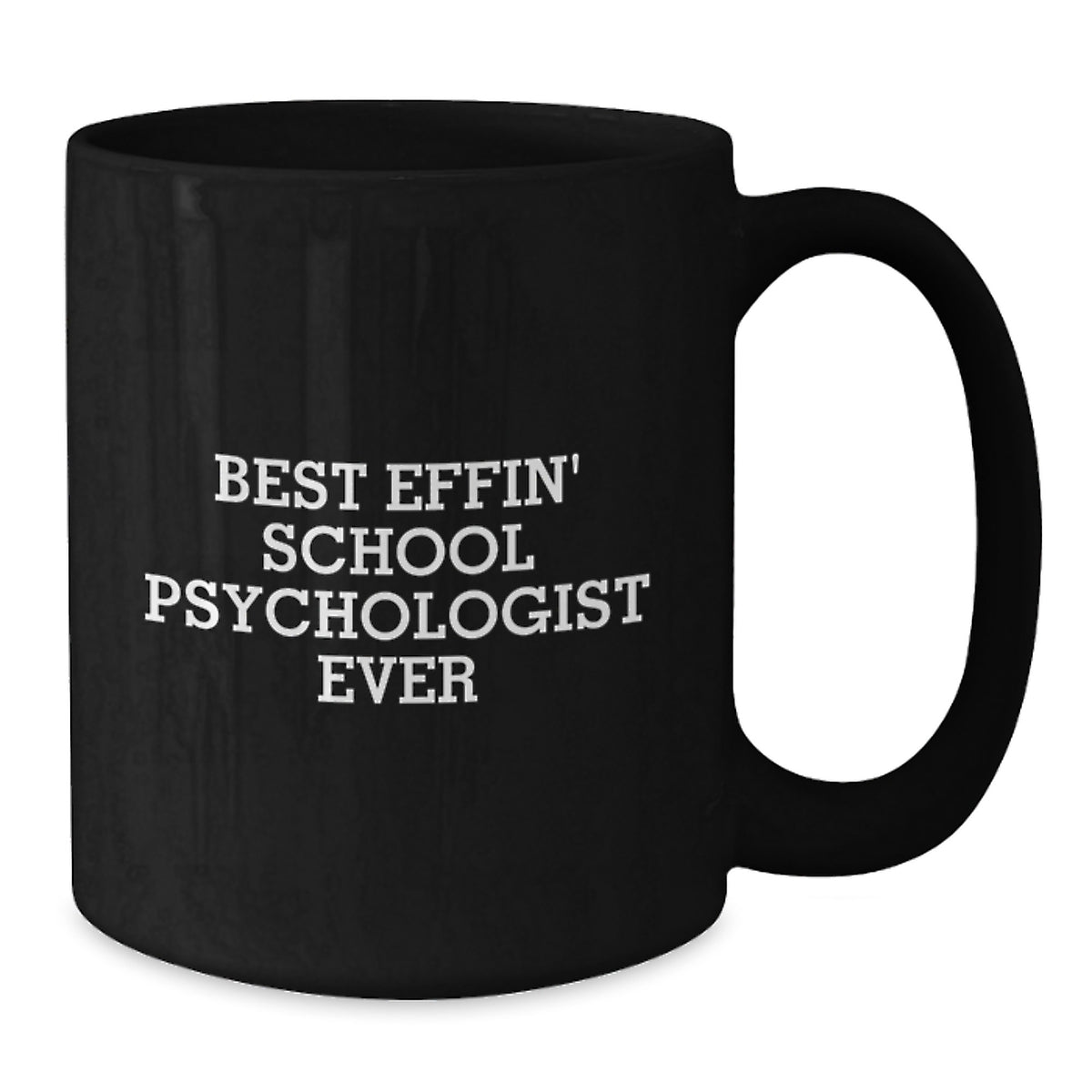 Funny School Psychologist Mug Gifts from Friends for Father's Day Unique Black Coffee Mugs - Best Effin' School Psychologist Ever - Additional
