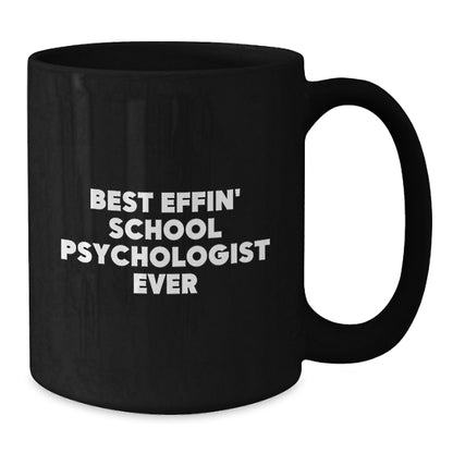 Funny School Psychologist Black Coffee Mug, Best Effin' School Psychologist Ever Quotes, Gifts from Mom to Dad on Father's Day - Additional