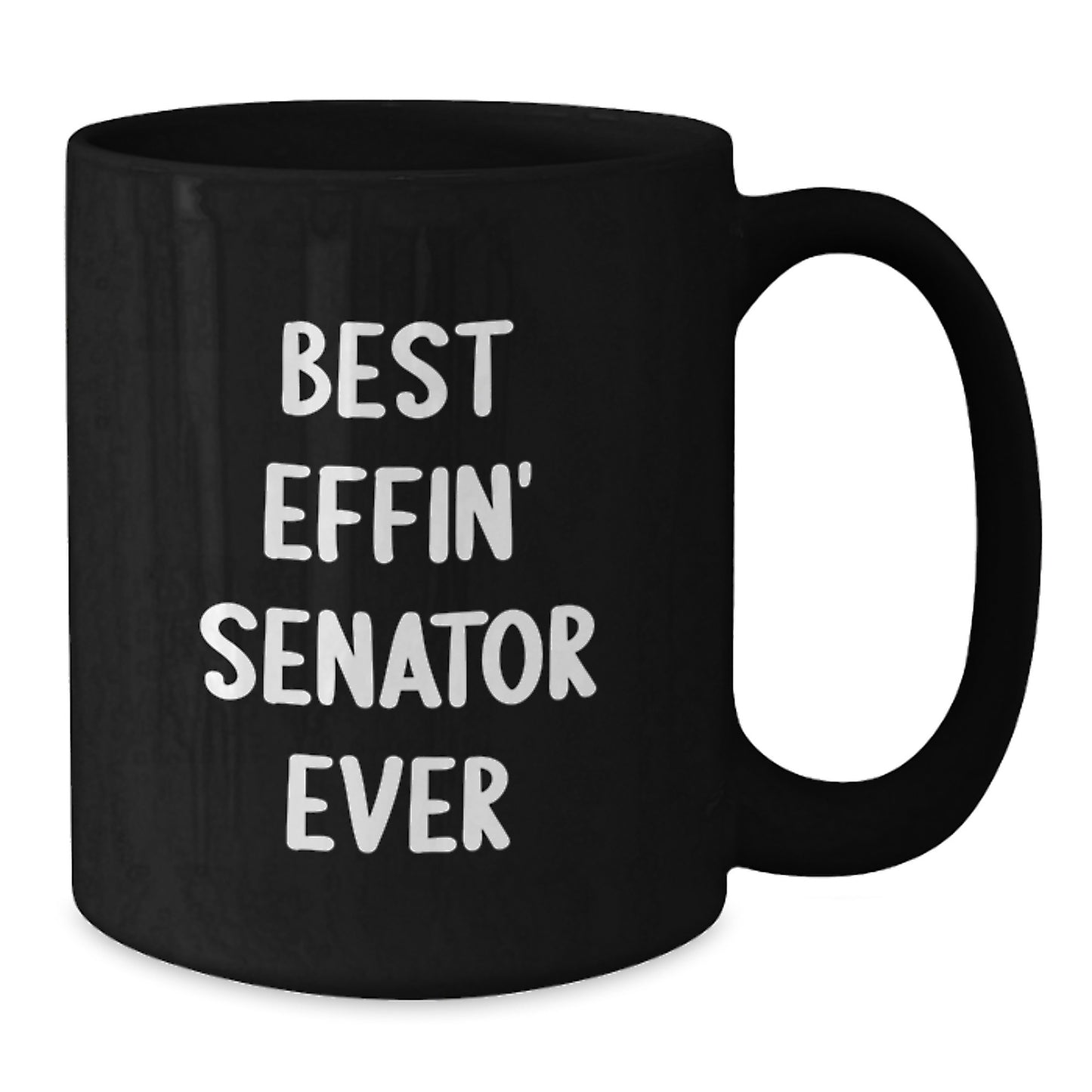 Funny Senator Gifts for Men Black Coffee Mugs Best Effin' Senator Ever, Unique Father's Day Present from Friends for Senator, 11oz or 15oz - Additional